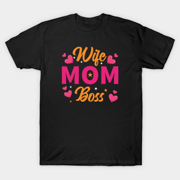 Wife, Mom, Boss T-Shirt by funkymonkeytees